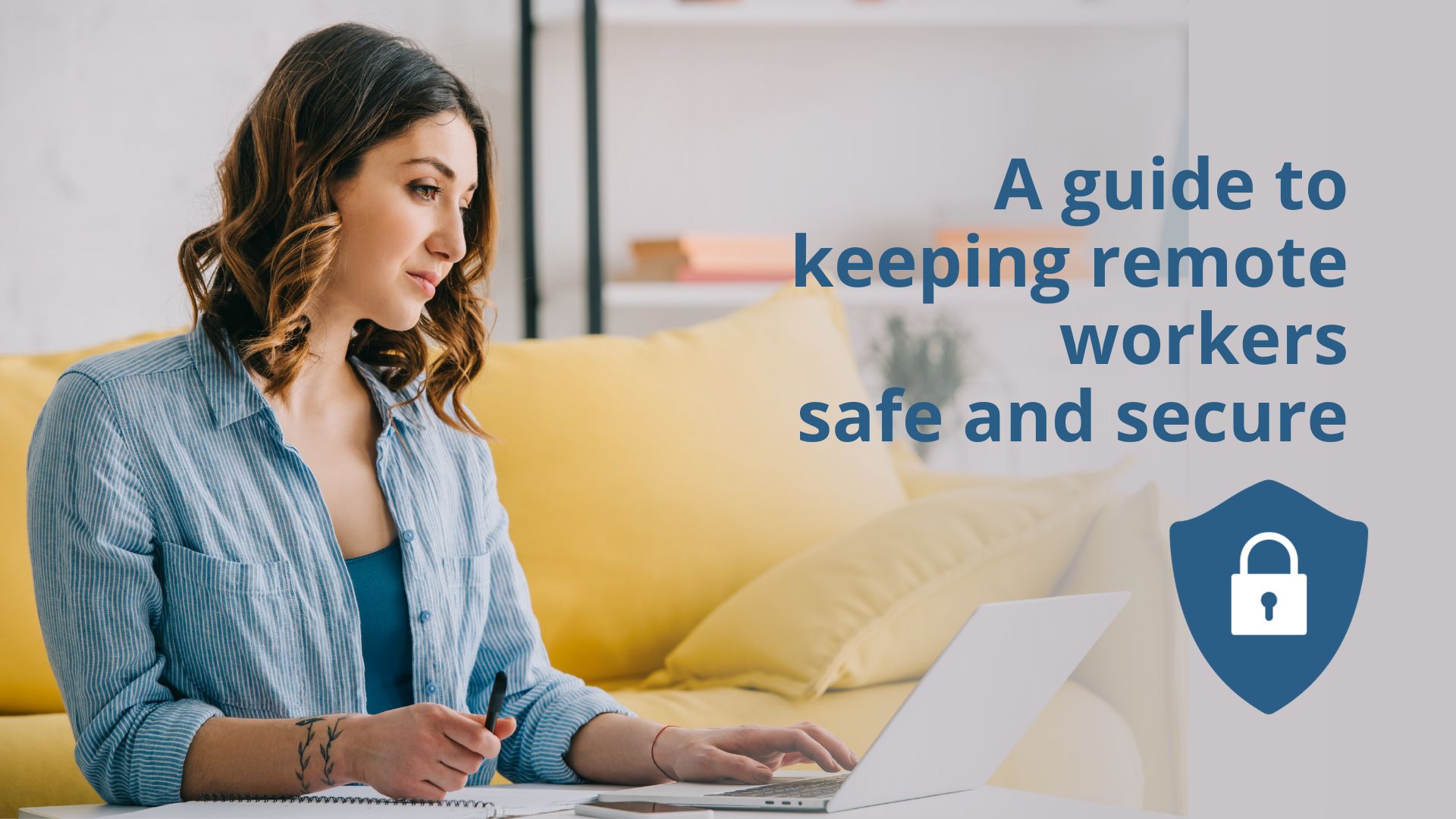 a guide to keeping remote workers safe and secure